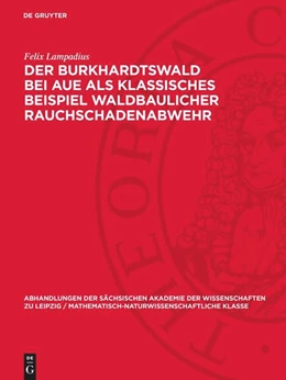 Abbildung von Lampadius | Der Burkhardtswald bei Aue als klassisches Beispiel waldbaulicher Rauchschadenabwehr | 1. Auflage | 1969 | 50,3 | beck-shop.de