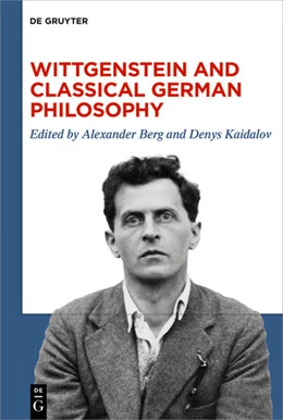 Abbildung von Berg / Kaidalov | Wittgenstein and Classical German Philosophy | 1. Auflage | 2024 | beck-shop.de