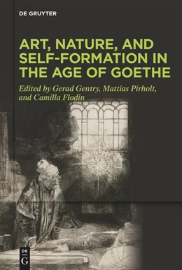 Abbildung von Gentry / Pirholt | Art, Nature, and Self-Formation in the Age of Goethe | 1. Auflage | 2024 | beck-shop.de