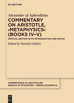Abbildung von Alexander of Aphrodisias / Golitsis | Commentary on Aristotle, ›Metaphysics‹ (Books IV–V) | 1. Auflage | 2026 | 3.2 | beck-shop.de