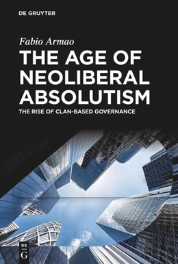 Abbildung von Armao | The Age of Neoliberal Absolutism | 1. Auflage | 2024 | beck-shop.de