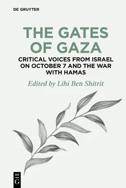 Abbildung von Ben Shitrit | The Gates of Gaza: Critical Voices from Israel on October 7 and the War with Hamas | 1. Auflage | 2024 | 4 | beck-shop.de