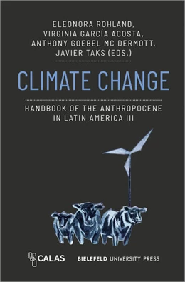Abbildung von Rohland / García Acosta | Climate Change – Handbook of the Anthropocene in Latin America III | 1. Auflage | 2025 | beck-shop.de