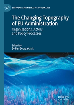 Abbildung von Georgakakis | The Changing Topography of EU Administration | 1. Auflage | 2025 | beck-shop.de