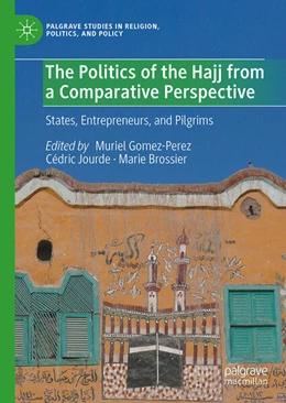 Abbildung von Gomez-Perez / Jourde | The Politics of the Hajj from a Comparative Perspective | 1. Auflage | 2025 | beck-shop.de