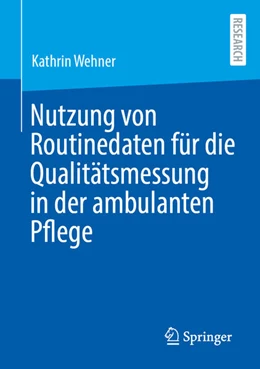 Abbildung von Wehner | Nutzung von Routinedaten für die Qualitätsmessung in der ambulanten Pflege | 1. Auflage | 2024 | beck-shop.de