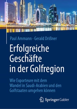 Abbildung von Ammann / Drißner | Erfolgreiche Geschäfte in der Golfregion | 1. Auflage | 2024 | beck-shop.de