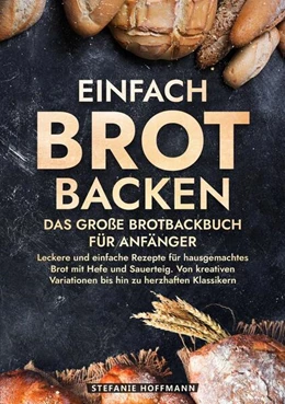 Abbildung von Hoffmann | Einfach Brot Backen - Das große Brotbackbuch für Anfänger | 1. Auflage | 2024 | beck-shop.de