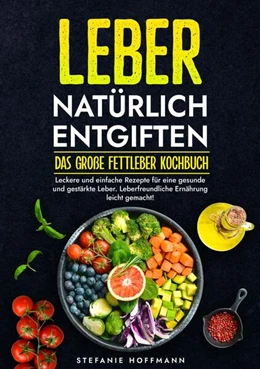 Abbildung von Hoffmann | Leber natürlich entgiften - Das große Fettleber Kochbuch | 1. Auflage | 2024 | beck-shop.de