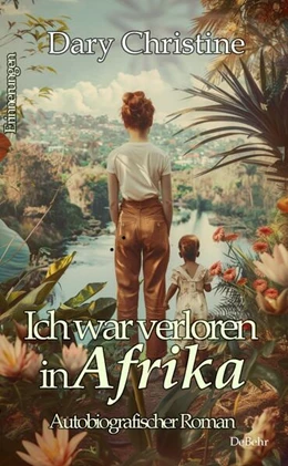 Abbildung von Christine | Ich war verloren in Afrika - Autobiografischer Roman - Erinnerungen | 1. Auflage | 2024 | beck-shop.de