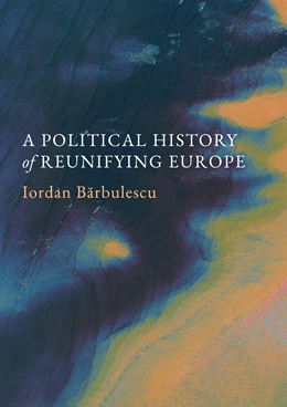 Abbildung von Barbulescu | A Political History of Reunifying Europe | 1. Auflage | 2024 | beck-shop.de