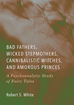 Abbildung von White | Bad Fathers, Wicked Stepmothers, Cannibalistic Witches, and Amorous Princes | 1. Auflage | 2025 | beck-shop.de
