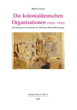 Abbildung von Anton | Die kolonialdeutschen Organisationen (1918-1933) | 1. Auflage | 2024 | beck-shop.de