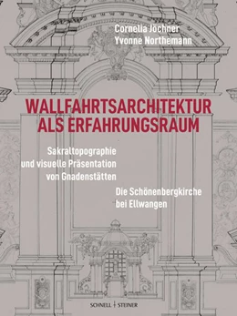 Abbildung von Jöchner / Northemann | Wallfahrtsarchitektur als Erfahrungsraum: Sakraltopographie und visuelle Präsentation von Gnadenstätten | 1. Auflage | 2025 | beck-shop.de