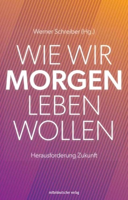 Abbildung von Schreiber | Wie wir morgen leben wollen | 1. Auflage | 2024 | beck-shop.de