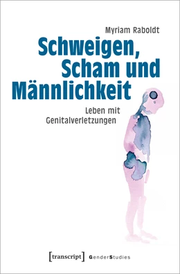 Abbildung von Raboldt | Schweigen, Scham und Männlichkeit | 1. Auflage | 2025 | beck-shop.de