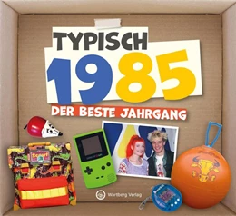 Abbildung von Redaktion Wartberg-Verlag | Typisch 1985 - Der beste Jahrgang | 1. Auflage | 2024 | beck-shop.de