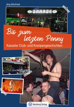 Abbildung von Götzfried | Kasseler Club- und Kneipengeschichten - Bis zum letzten Penny | 1. Auflage | 2024 | beck-shop.de