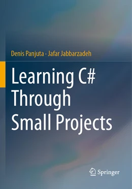 Abbildung von Panjuta / Jabbarzadeh | Learning C# Through Small Projects | 1. Auflage | 2024 | beck-shop.de