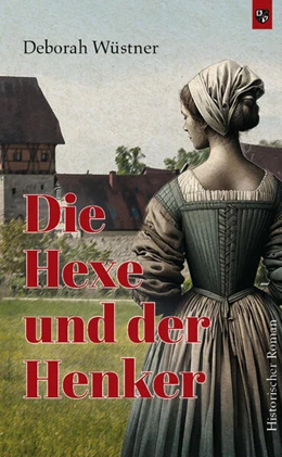 Abbildung von Wüstner | Die Hexe und der Henker | 1. Auflage | 2024 | beck-shop.de