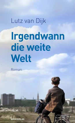 Abbildung von Dijk | Irgendwann die weite Welt | 1. Auflage | 2025 | beck-shop.de
