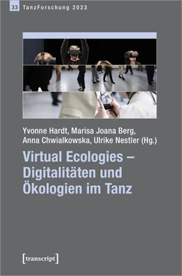 Abbildung von Hardt / Berg | Virtual Ecologies – Digitalitäten und Ökologien im Tanz | 1. Auflage | 2024 | 33 | beck-shop.de