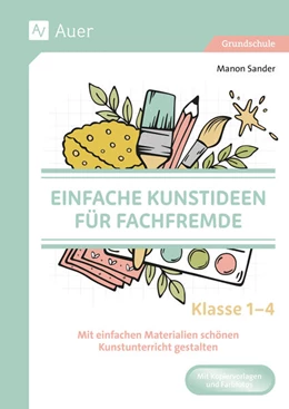 Abbildung von Sander | Einfache Kunstideen für Fachfremde | 1. Auflage | 2024 | beck-shop.de