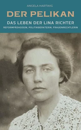 Abbildung von Hartwig | Der Pelikan - Das Leben der Lina Richter | 1. Auflage | 2024 | beck-shop.de