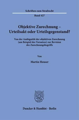 Abbildung von Heuser | Objektive Zurechnung – Urteilsakt oder Urteilsgegenstand? | 1. Auflage | 2024 | beck-shop.de