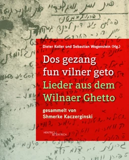 Abbildung von Koller / Wogenstein | Dos gezang fun vilner geto. Lieder aus dem Wilnaer Ghetto | 1. Auflage | 2025 | beck-shop.de