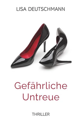 Abbildung von Deutschmann | Gefährliche Untreue | 1. Auflage | 2024 | beck-shop.de