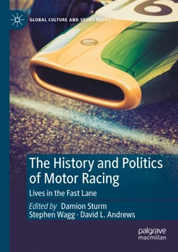 Abbildung von Sturm / Wagg | The History and Politics of Motor Racing | 1. Auflage | 2024 | beck-shop.de