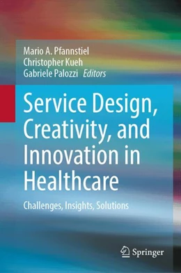 Abbildung von Pfannstiel / Kueh | Service Design, Creativity, and Innovation in Healthcare | 1. Auflage | 2025 | beck-shop.de