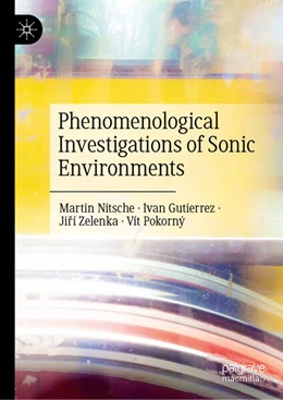 Abbildung von Nitsche / Gutierrez | Phenomenological Investigations of Sonic Environments | 1. Auflage | 2024 | beck-shop.de