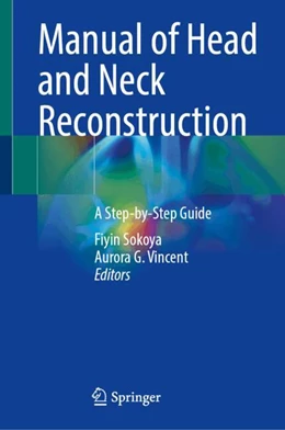 Abbildung von Sokoya / Vincent | Manual of Head and Neck Reconstruction | 1. Auflage | 2024 | beck-shop.de