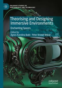 Abbildung von Bakk / Makai | Theorising and Designing Immersive Environments | 1. Auflage | 2024 | beck-shop.de