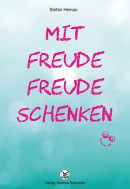 Abbildung von Heinau | Mit Freude Freude schenken | 1. Auflage | 2024 | beck-shop.de