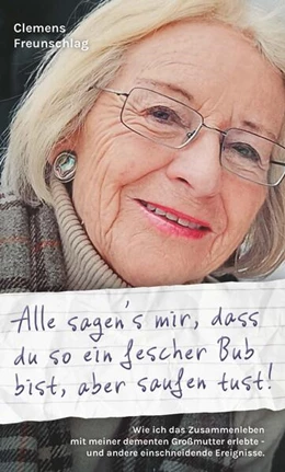 Abbildung von Freunschlag | Alle sagen's mir, dass du so ein fescher Bub bist, aber saufen tust! | 1. Auflage | 2024 | beck-shop.de
