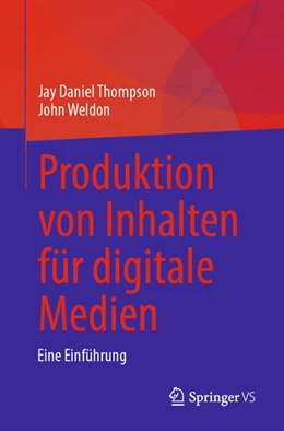 Abbildung von Thompson / Weldon | Produktion von Inhalten für digitale Medien | 1. Auflage | 2024 | beck-shop.de