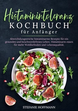 Abbildung von Hoffmann | Histaminintoleranz Kochbuch für Anfänger | 1. Auflage | 2024 | beck-shop.de