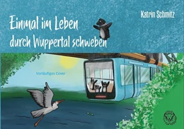 Abbildung von Schmitz | Einmal im Leben durch Wuppertal schweben | 1. Auflage | 2024 | beck-shop.de