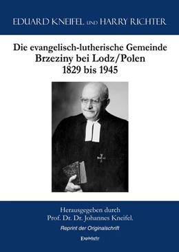 Abbildung von Kneifel / Richter | Die evangelisch-lutherische Gemeinde Brzeziny bei Lodz/Polen 1829 bis 1945 | 1. Auflage | 2024 | beck-shop.de
