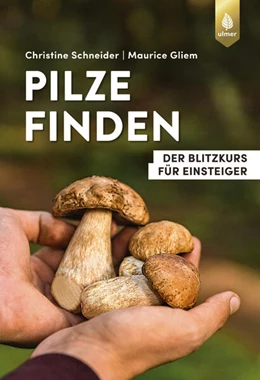 Abbildung von Schneider / Gliem | Pilze finden | 4. Auflage | 2024 | beck-shop.de