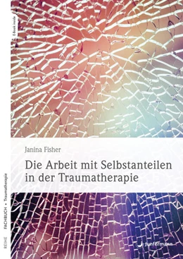 Abbildung von Fisher | Die Arbeit mit Selbstanteilen in der Traumatherapie | 1. Auflage | 2024 | beck-shop.de