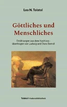 Abbildung von Tolstoi / Bürger | Göttliches und Menschliches | 1. Auflage | 2024 | beck-shop.de