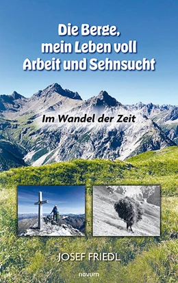 Abbildung von Friedl | Die Berge, mein Leben voll Arbeit und Sehnsucht | 1. Auflage | 2024 | beck-shop.de