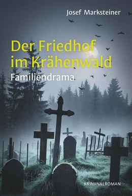 Abbildung von Marksteiner | Der Friedhof im Krähenwald | 1. Auflage | 2024 | beck-shop.de