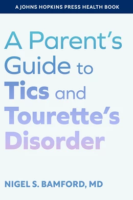 Abbildung von Bamford | A Parent's Guide to Tics and Tourette's Disorder | 1. Auflage | 2025 | beck-shop.de