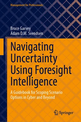 Abbildung von Garvey / Svendsen | Navigating Uncertainty Using Foresight Intelligence | 1. Auflage | 2024 | beck-shop.de