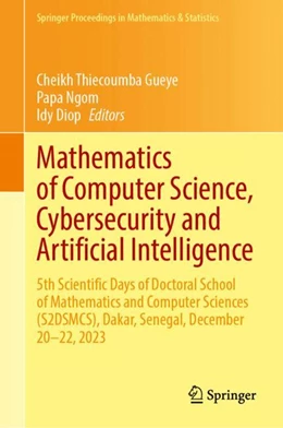 Abbildung von Gueye / Ngom | Mathematics of Computer Science, Cybersecurity and Artificial Intelligence | 1. Auflage | 2024 | 468 | beck-shop.de